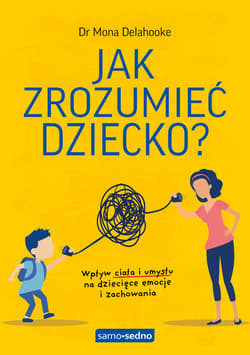 Jak zrozumieć dziecko? Samo Sedno - ebook - dr Mona Delahooke
