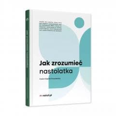 Jak zrozumieć nastolatka - Praca zbiorowa