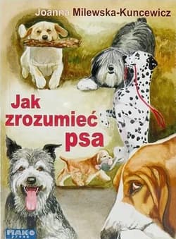 Jak zrozumieć psa - Joanna Milewska-Kuncewicz