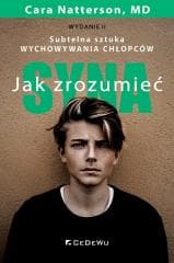 Jak zrozumieć syna. Subtelna sztuka wychowywania.. - MD, Cara Natterson