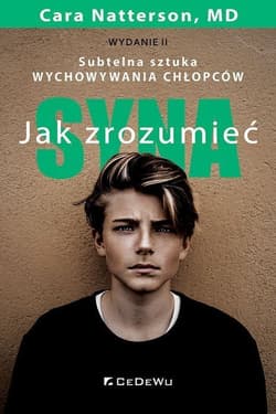 Jak zrozumieć syna. Subtelna sztuka wychowywania.. - MD, Cara Natterson