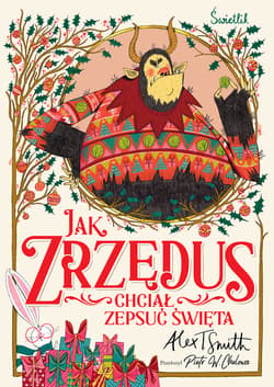 Jak Zrzędus chciał zepsuć Święta - ebook - Alex T. Smith