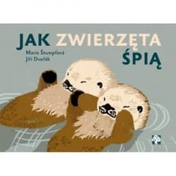 Jak zwierzęta śpią - Marie Stumpfova