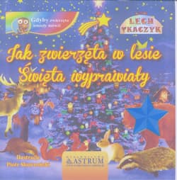 Jak zwierzęta w lesie święta wyprawiały. - Lech Tkaczyk