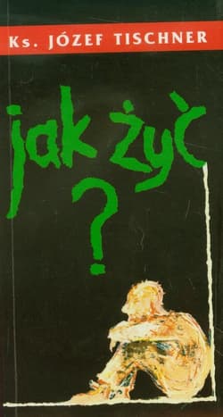Jak żyć - Józef Tischner