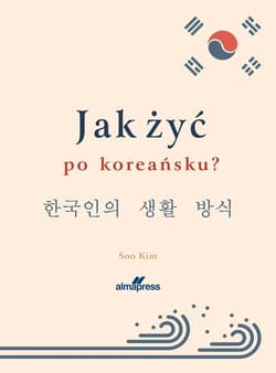 Jak zyć po koreańsku? - Soo KIm