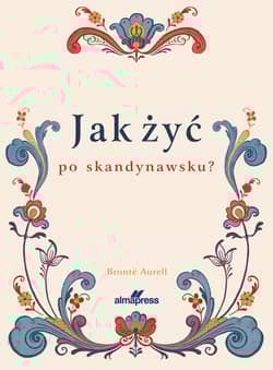 Jak żyć po skandynawsku - Brontë Aurell
