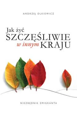 Jak żyć szczęśliwie w innym kraju - ebook - Andrzej Olkiewicz