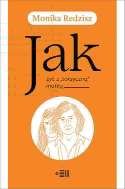 Jak żyć z toksyczną matką - Redzisz Monika