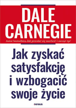 Jak zyskać satysfakcję i wzbogacić swoje życie - ebook - Dale Carnegie