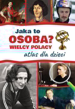 Jaka to osoba? Wielcy Polacy Atlas dla dzieci - Jarosław Górski
