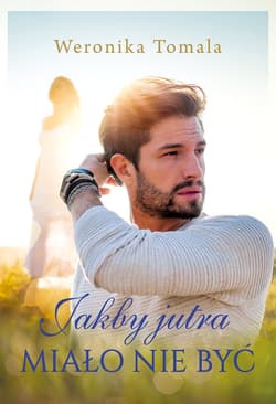 Jakby jutra miało nie być - ebook - Weronika Tomala