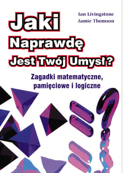 Jaki naprawdę jest twój umysł zagadki matematyczne , pamięciowe i logiczne