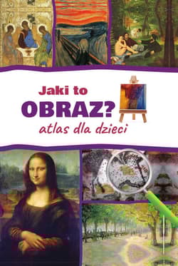Jaki to obraz? Atlas dla dzieci - Izabela Winiewicz-Cybulska