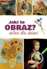 Jaki to obraz. Atlas dla dzieci - Praca zbiorowa