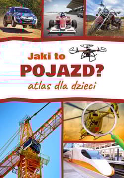 Jaki to pojazd? Atlas dla dzieci - Jabłoński Janusz