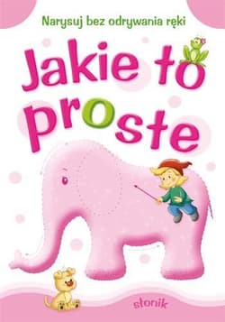 Jakie to proste - Słonik A4 - Anna Horosin, Sylwia Zajączkowska