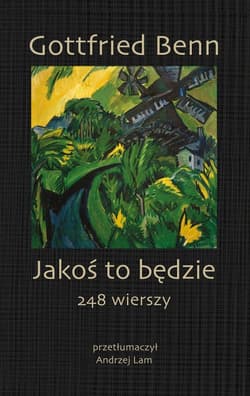 Jakoś to będzie 248 wierszy - Gottfried Benn