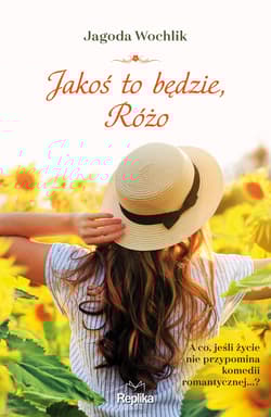Jakoś to będzie Różo - Jagoda Wochlik