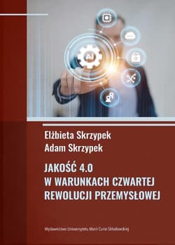 Jakość 4.0 w warunkach czwartej rewolucji przemysłowej -  Skrzypek Elżbieta, Adam Skrzypek