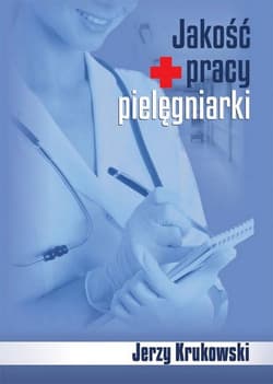 Jakośc pracy pielęgniarki - Jerzy Krukowski