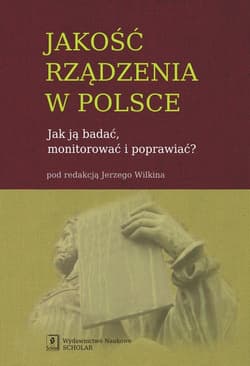 Jakość rządzenia w Polsce Jak ją badać, monitorować i poprawiać?