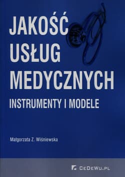 Jakość usług medycznych Instrumenty i modele - Małgorzata Wiśniewska