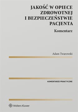 Jakość w opiece zdrowotnej i bezpieczeństwo.. - Twarowski Adam