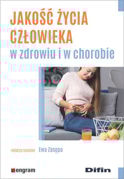 Jakość życia człowieka w zdrowiu i w chorobie - redakcja naukowa, Ewa Zasępa