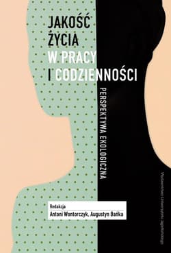 Jakość życia w pracy i codzienności Perspektywa ekologiczna - Augustyn Bańka