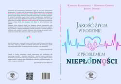 Jakość życia w rodzinie z problemem niepłodności - Cierpisz Honorata, Dejnaka Joanna