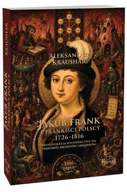 Jakub Frank i frankiści polscy 1726-1816 T.2 - Aleksander Kraushar