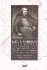 Jakub Sobieski rokowania dyplomatyczne - Praca zbiorowa