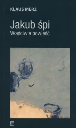 Jakub śpi Właściwie powieść - Klaus Merz