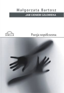 Jam cieniem człowieka - Małgorzata Bartosz