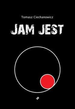 Jam jest - Tomasz Ciechanowicz