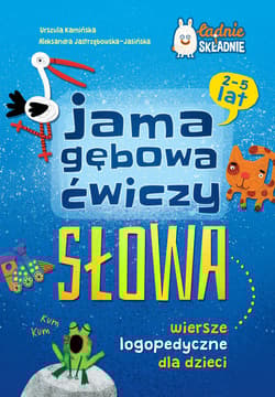 Jama gębowa ćwiczy słowa. Wiersze logopedyczne dla dzieci - Kamińska Urszula