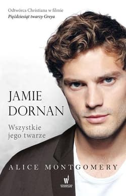 Jamie Dornan. Wszystkie jego twarze - Alice Montgomery