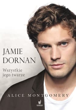 Jamie Dornan. Wszystkie jego twarze - Alice Montgomery