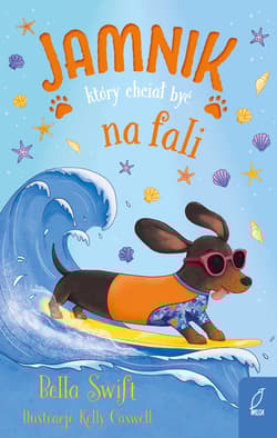 Jamnik który chciał być na fali - Bella Swift, Ewa Rosa