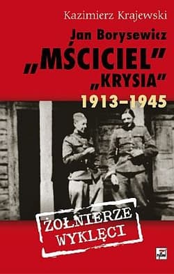 Jan Borysewicz "Krysia", "Mściciel" 1913-1945 - Kazimierz Krajewski