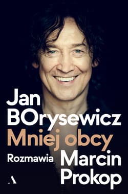 Jan Borysewicz. Mniej obcy - Marcin Prokop, Jan Borysewicz