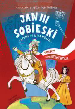 Jan III Sobieski Polscy superbohaterowie - Małgorzata Strękowska-Zaremba