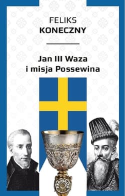Jan III Waza i misja Possewina - Feliks Koneczny