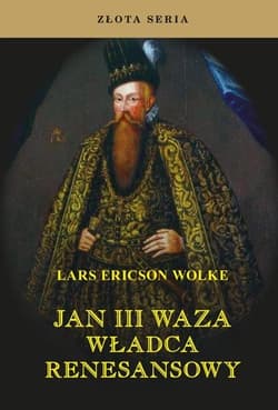 Jan III Waza. Władca renesansu w.2 - Wolke Lars Ericson