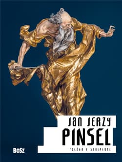 Jan Jerzy Pinsel. Rzeźba - Ostrowski Jan K.