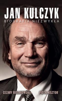 Jan Kulczyk Biografia niezwykła - Bielakowski Cezary, Nisztor Piotr