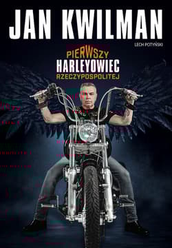 Jan Kwilman. Pierwszy harleyowiec Rzeczypospolitej - Jan Kwilman, Lecz Potyński