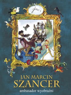 Jan Marcin Szancer ambasador wyobraźni - Opracowanie Zbiorowe