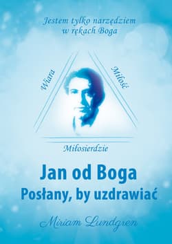 Jan od Boga Posłany, by uzdrawiać - Miriam Lundgren